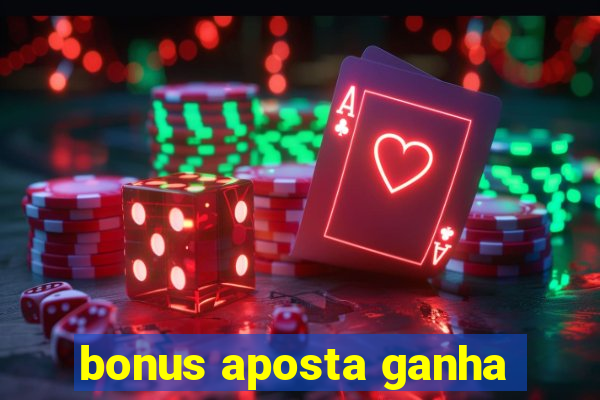 bonus aposta ganha