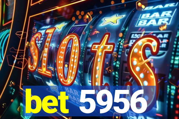 bet 5956