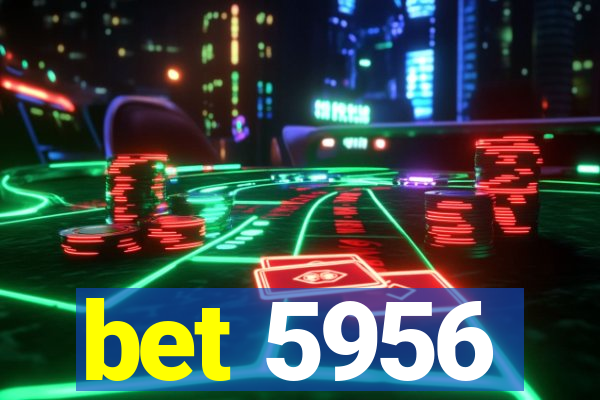 bet 5956