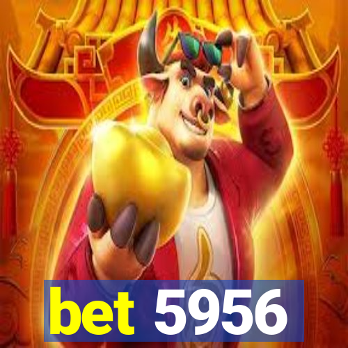 bet 5956