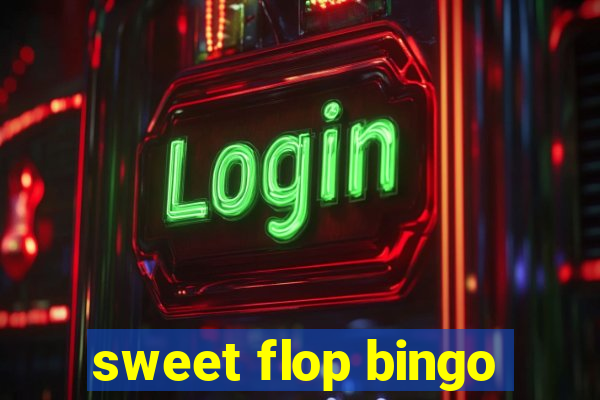 sweet flop bingo