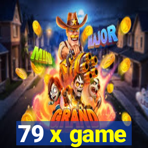 79 x game