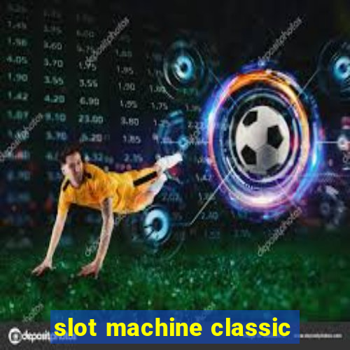 slot machine classic