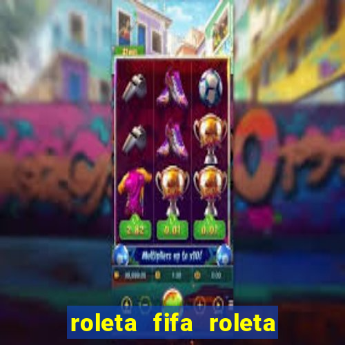 roleta fifa roleta times fifa