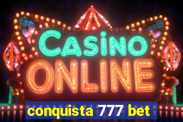 conquista 777 bet