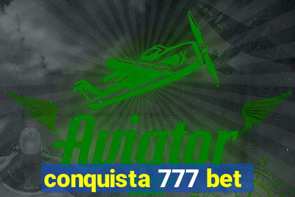 conquista 777 bet