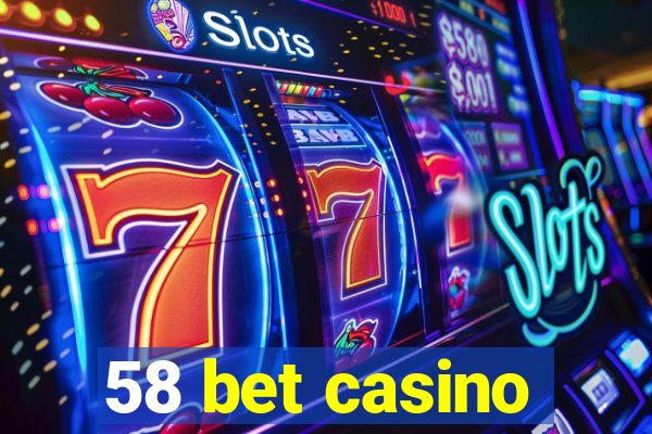 58 bet casino