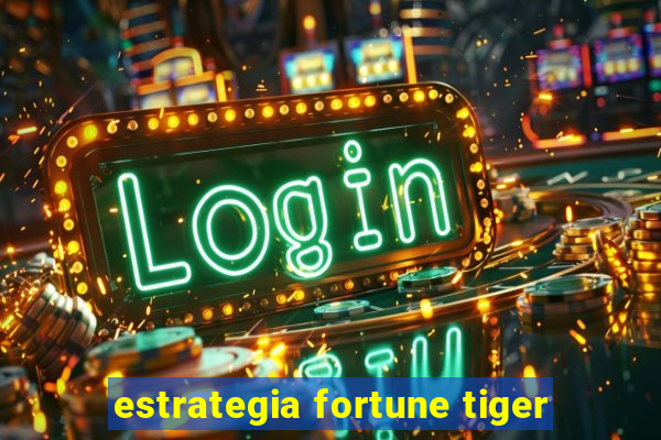 estrategia fortune tiger