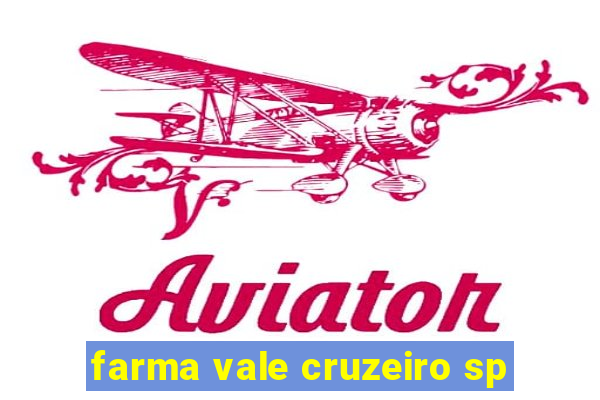 farma vale cruzeiro sp