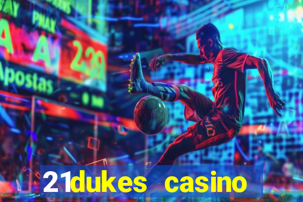 21dukes casino bonus codes 2021