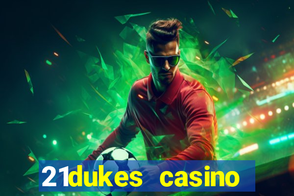 21dukes casino bonus codes 2021