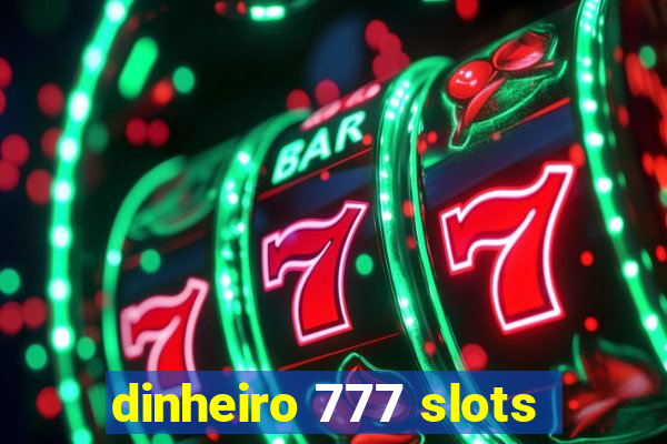 dinheiro 777 slots