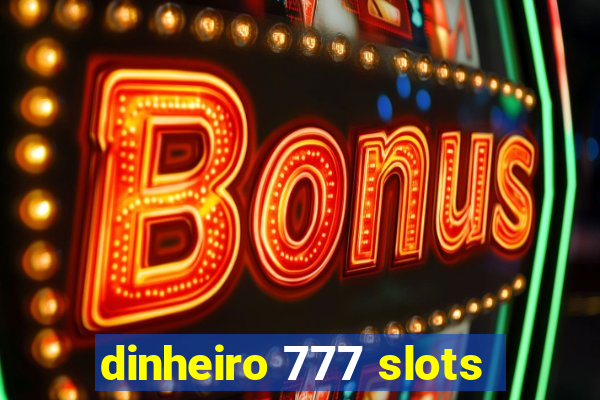 dinheiro 777 slots