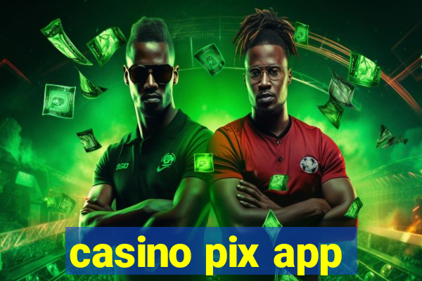 casino pix app