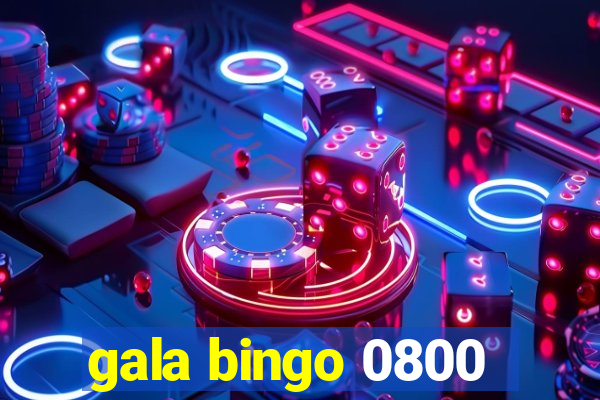 gala bingo 0800