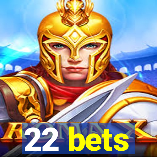 22 bets