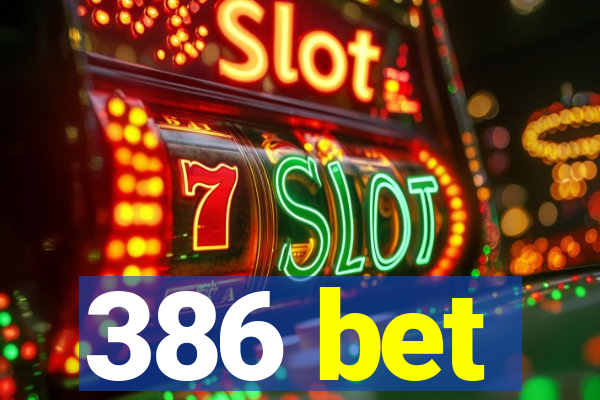 386 bet