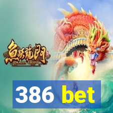 386 bet