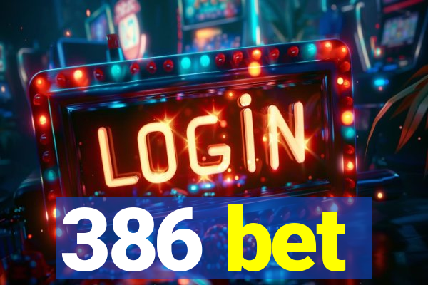 386 bet