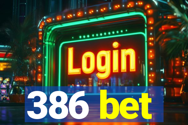 386 bet