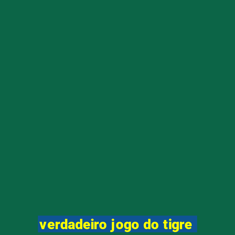 verdadeiro jogo do tigre