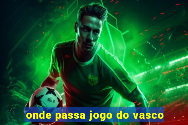 onde passa jogo do vasco