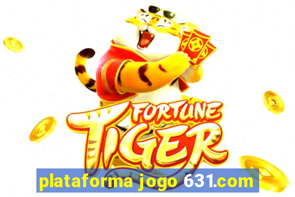 plataforma jogo 631.com