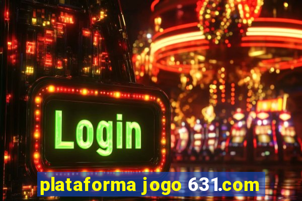 plataforma jogo 631.com