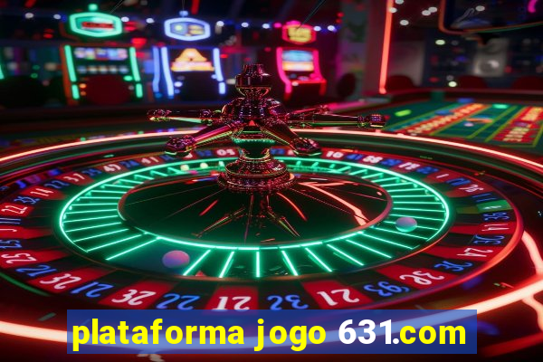 plataforma jogo 631.com