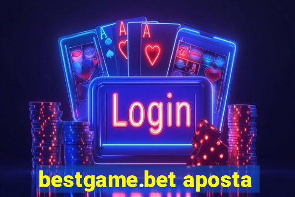 bestgame.bet aposta