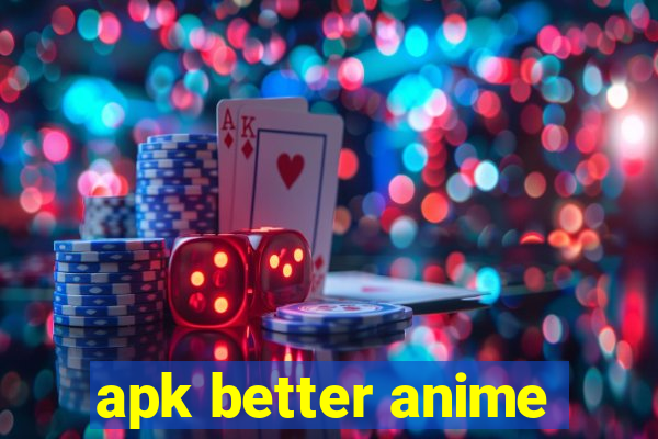 apk better anime