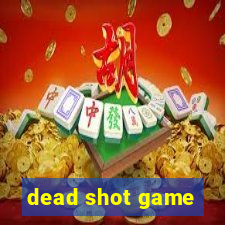 dead shot game