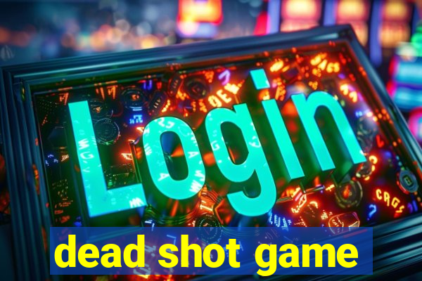 dead shot game