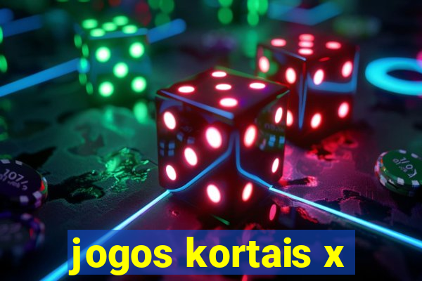 jogos kortais x