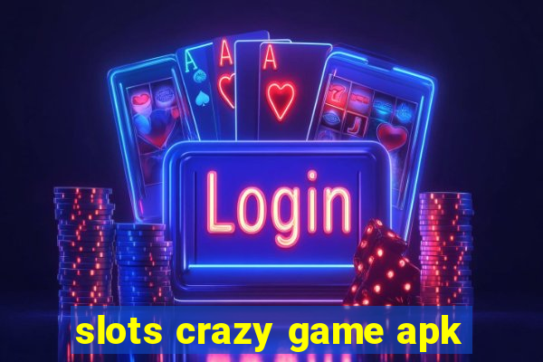 slots crazy game apk