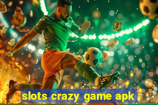 slots crazy game apk