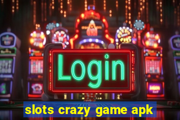 slots crazy game apk