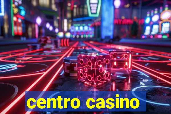 centro casino