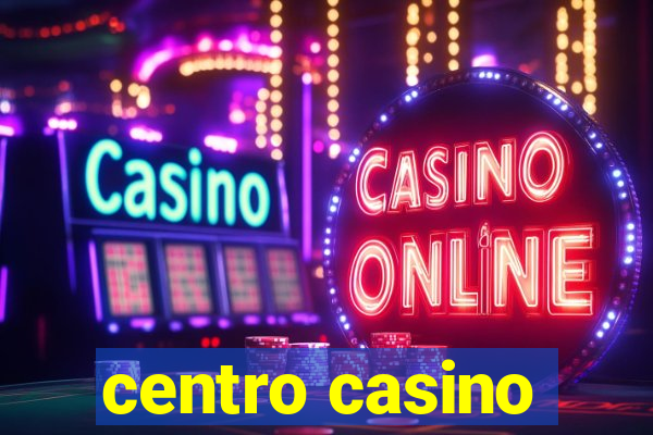 centro casino