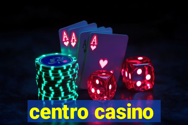 centro casino