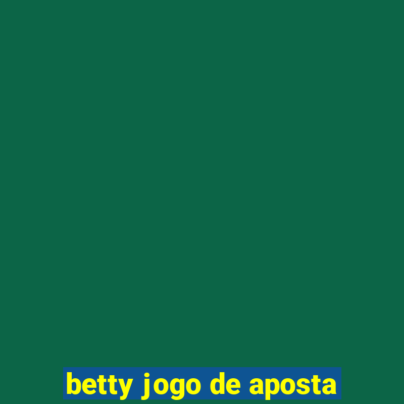 betty jogo de aposta