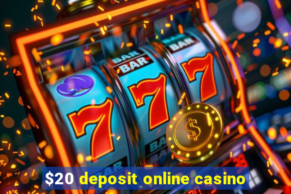 $20 deposit online casino