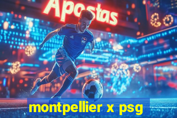 montpellier x psg