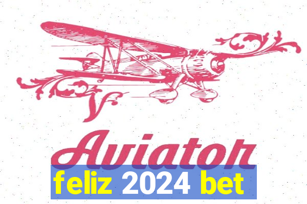 feliz 2024 bet