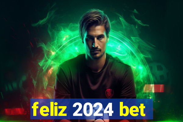 feliz 2024 bet