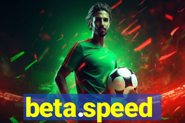 beta.speed