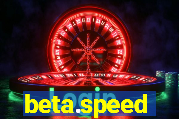 beta.speed