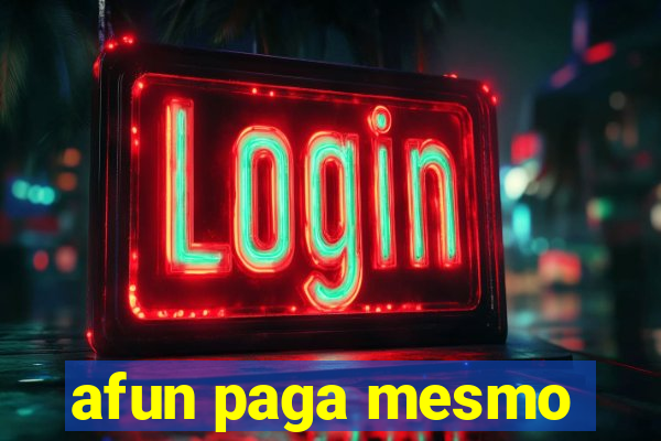 afun paga mesmo