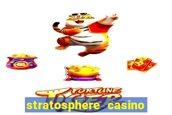 stratosphere casino hotel & tower in las vegas