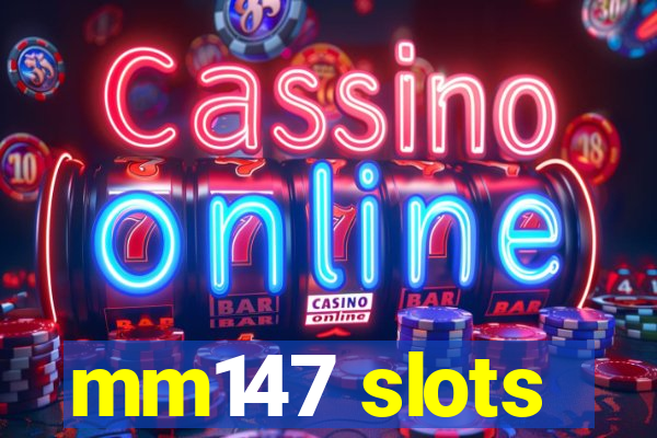 mm147 slots